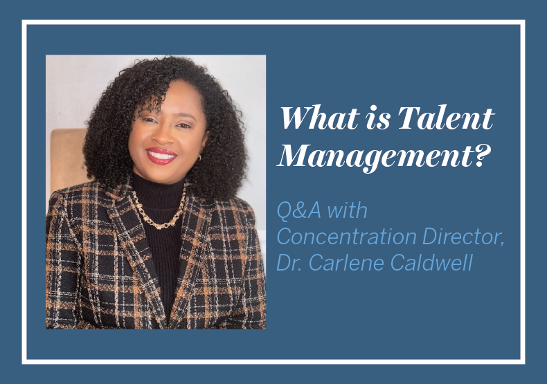 Headshot of Dr. Carlene Caldwell with the text "What is Talent Management? Q&A with Concentration Director, Dr. Carlene Caldwell"
